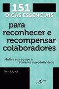 151 dicas essenciais para reconhecer e recompensar colaboradores