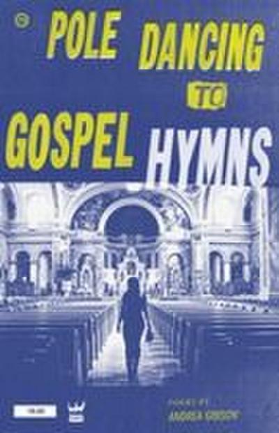 Pole Dancing To Gospel Hymns