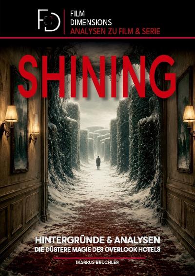 Shining - Analysen & Hintergründe (Ein Film Dimensions Buch)