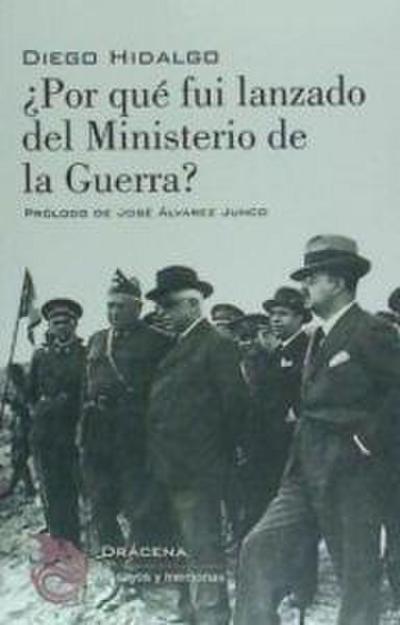 ¿Por qué fui lanzado del ministerio de la guerra? : diez meses de actuación ministerial
