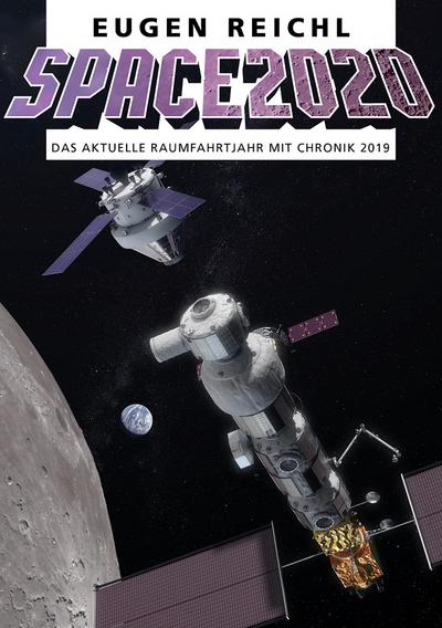 SPACE 2020: Das aktuelle Raumfahrtjahr mit Chronik 2019 (SPACE - Die Raumfahrtjahrbücher)
