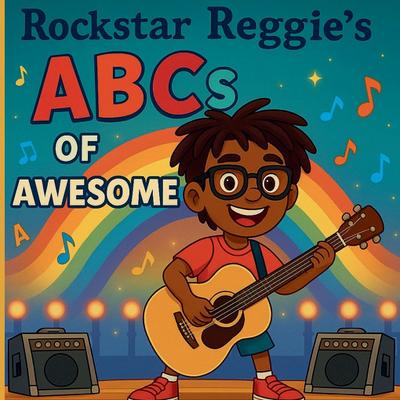 Rockstar Reggie’s ABC’s of Awesome
