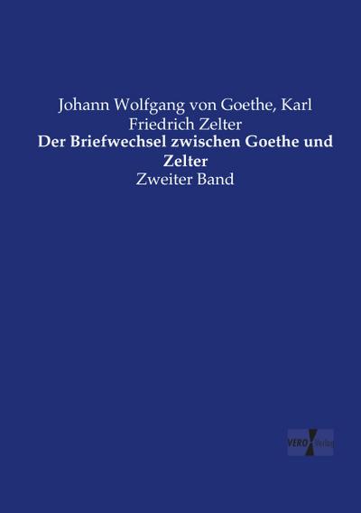 Der Briefwechsel zwischen Goethe und Zelter