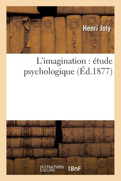 L’Imagination: Étude Psychologique