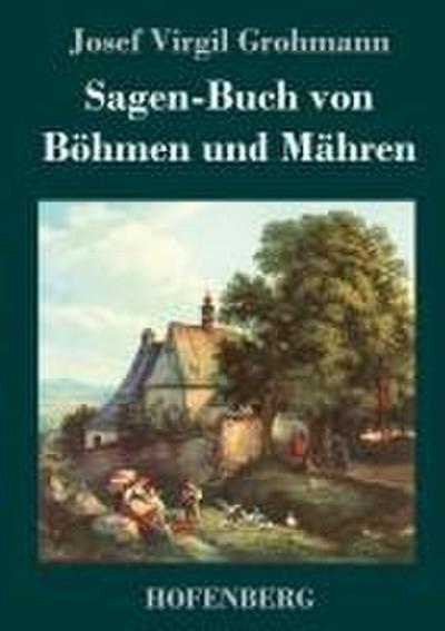 Sagen-Buch von Böhmen und Mähren