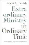 Extraordinary Ministry in Ordinary Time