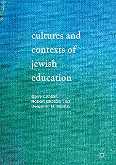 Cultures and Contexts of Jewish Education
