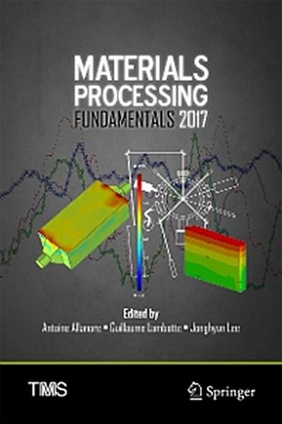 Materials Processing Fundamentals 2017