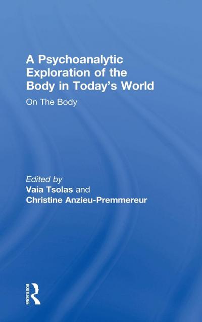 A Psychoanalytic Exploration of the Body in Today’s World