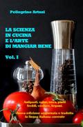 La scienza in cucina e l’arte di mangiar bene - Gli antipasti, le uova, i piatti freddi, le verdure e i legumi - Nuova edizione aggiornata e tradotta in lingua italiana corrente