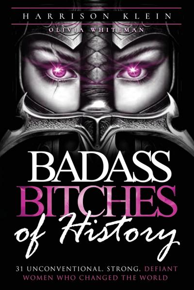 Badass Bitches of History