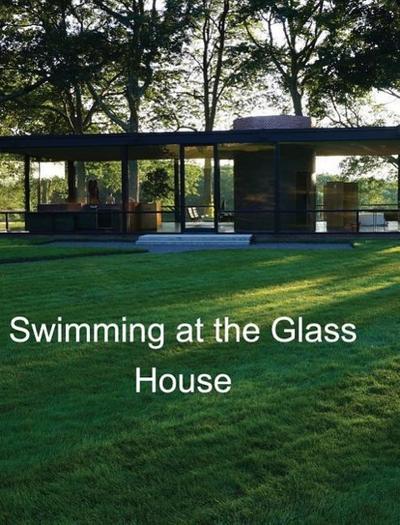 Swimming at the Glass House