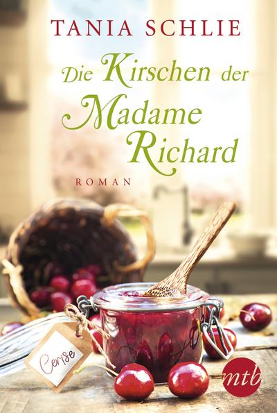 Die Kirschen der Madame Richard: Liebesroman Neuerscheinung 2019