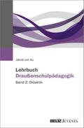 Lehrbuch Draußenschulpädagogik von Jakob von Au | Taschenbuch