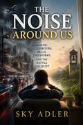 The Noise Around Us
