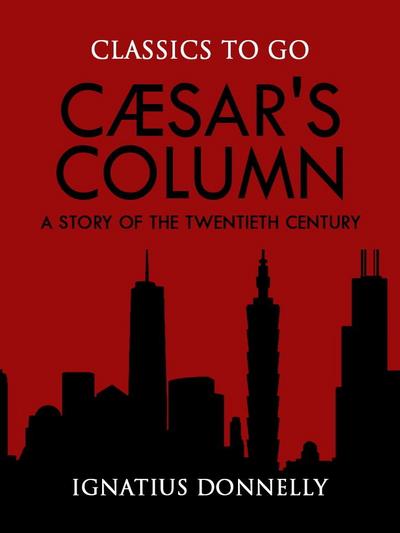 Cæsar’s Column: A Story of the Twentieth Century