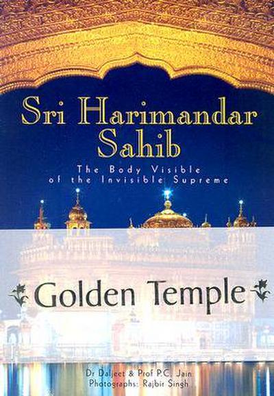 Sri Harimandar Sahib: The Body Visible of the Invisible Supreme