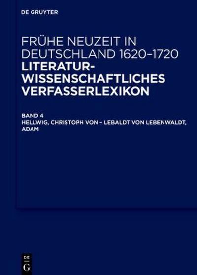 Frühe Neuzeit in Deutschland. 1620-1720 Hellwig, Christoph von - Lebaldt von Lebenwaldt, Adam