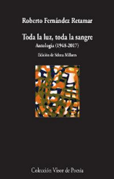 Toda la luz, toda la sangre : antología, 1978-2017