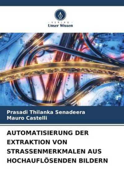 AUTOMATISIERUNG DER EXTRAKTION VON STRASSENMERKMALEN AUS HOCHAUFLÖSENDEN BILDERN