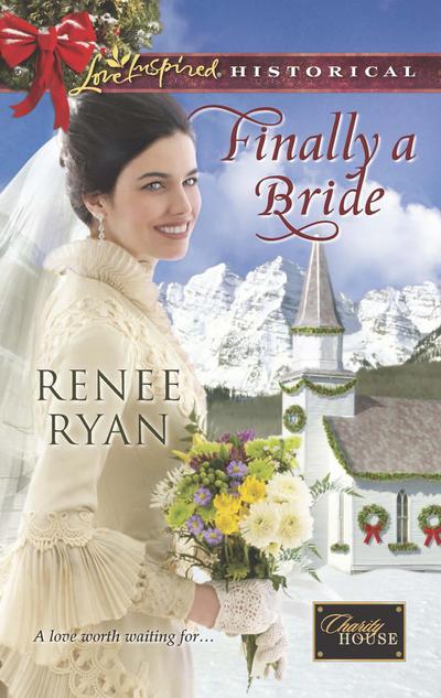 Finally A Bride (Mills & Boon Love Inspired Historical) (Charity House, Book 7)