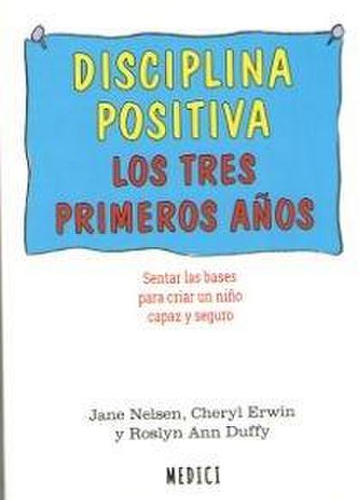 Disciplina positiva : los tres primeros años