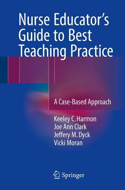 Nurse Educator’s Guide to Best Teaching Practice