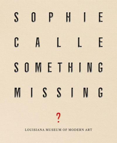 Sophie Calle: Something Missing?
