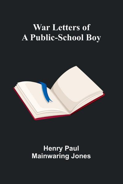 War Letters of a Public-School Boy