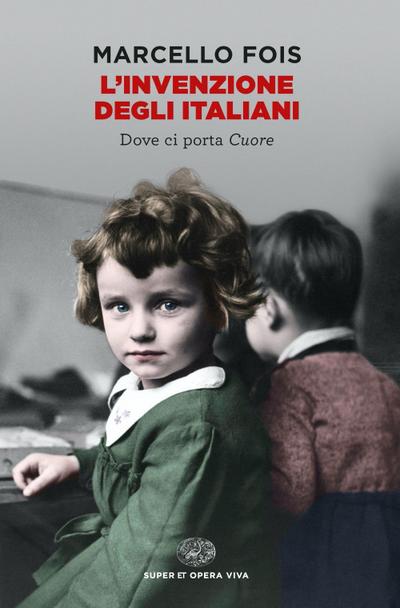 L’ invenzione degli italiani. Dove ci porta Cuore
