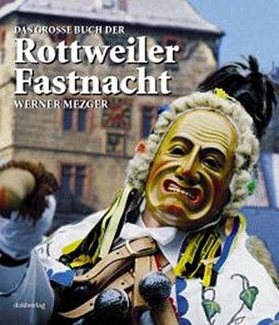 Das große Buch der Rottweiler Fastnacht