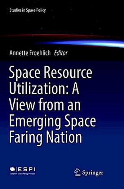 Space Resource Utilization: A View from an Emerging Space Faring Nation