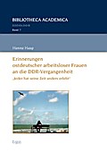 Erinnerungen ostdeutscher arbeitsloser Frauen an die DDR-Vergangenheit