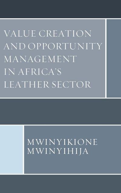 Value Creation and Opportunity Management in Africa’s Leather Sector