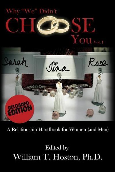 Why "We" Didn’t Choose You, Vol. I - Reloaded: A Relationship Handbook for Women (and Men)