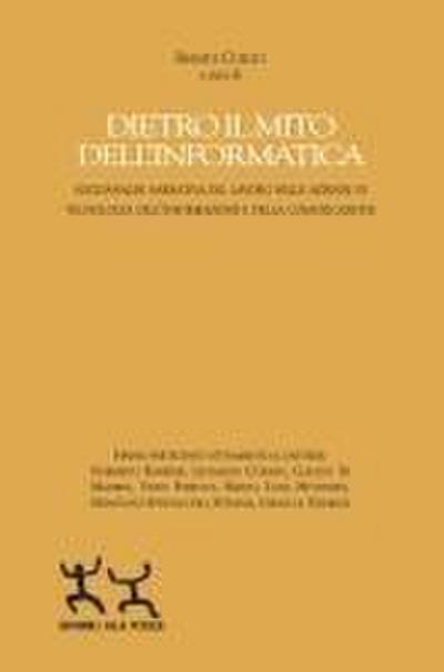 Dietro il mito dell’informatica. Socioanalisi narrativa del lavoro nelle aziende di tecnologia dell’informazione e della comunicazione