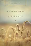What Happens After I Die?