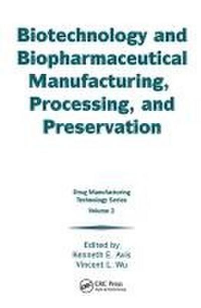 Biotechnology and Biopharmaceutical Manufacturing, Processing, and Preservation