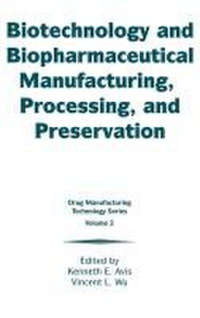 Biotechnology and Biopharmaceutical Manufacturing, Processing, and Preservation