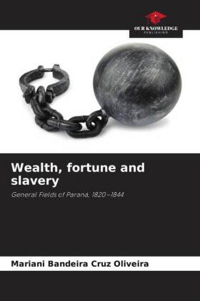 Wealth, fortune and slavery