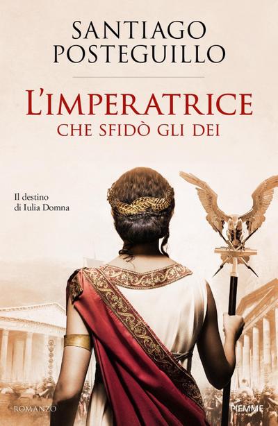 L’ imperatrice che sfidò gli dei. Il destino di Iulia Domna