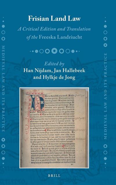 Frisian Land Law: A Critical Edition and Translation of the Freeska Landriucht