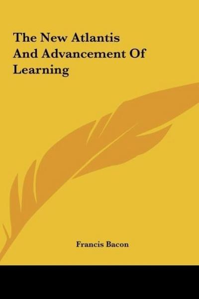 The New Atlantis And Advancement Of Learning - Francis Bacon