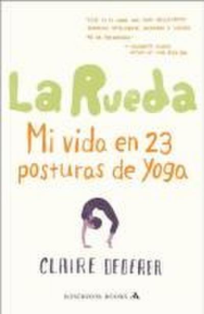 La rueda : mi vida en 23 posturas de yoga