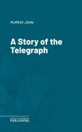 A Story of the Telegraph