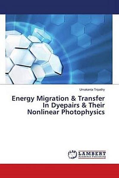 Energy Migration & Transfer In Dyepairs & Their Nonlinear Photophysics