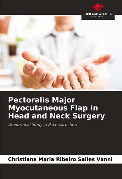 Pectoralis Major Myocutaneous Flap in Head and Neck Surgery