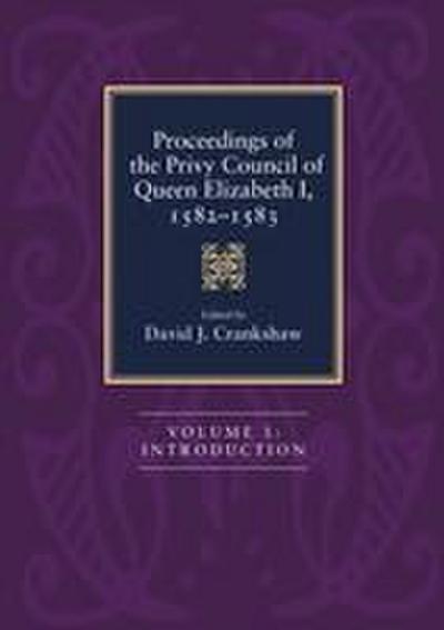 Proceedings of the Privy Council of Queen Elizabeth I, 1582-1583