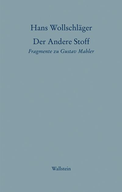 Schriften in Einzelausgaben / Der Andere Stoff: Fragmente zu Gustav Mahler