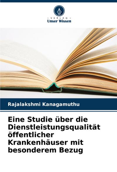 Eine Studie über die Dienstleistungsqualität öffentlicher Krankenhäuser mit besonderem Bezug
